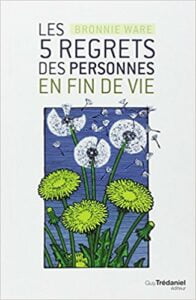 Bronnie Ware Les 5 regrets des personnes en fin de vie