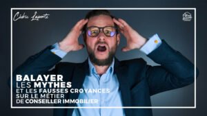 Balayer les mythes autour du conseiller immobilier