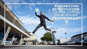 prospection et motivation en immobilier