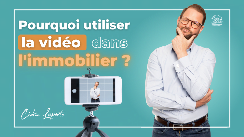 pourquoi utiliser la vidéo dans l'immobilier