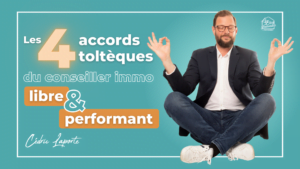 4 accords toltèques du conseiller immobilier