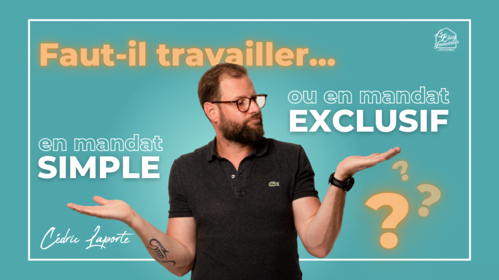 travailler en mandat simple ou exclusif