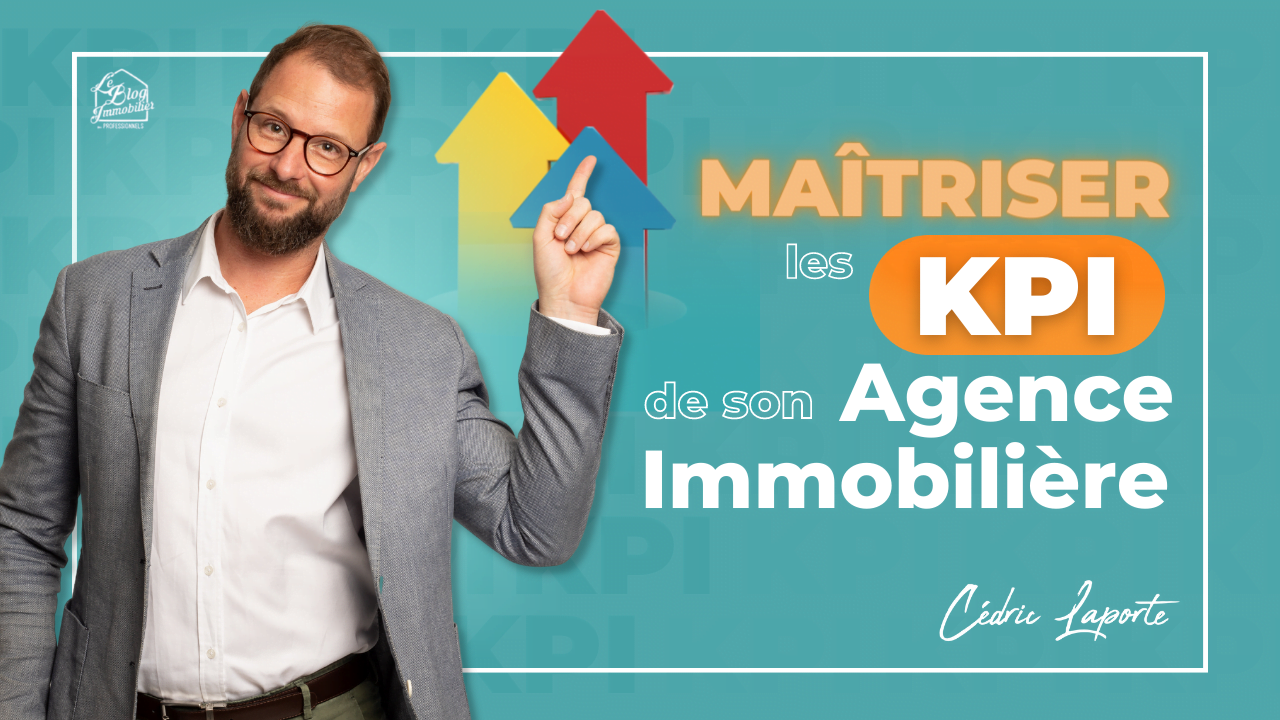 Maîtriser les KPI de son Agence Immobilière